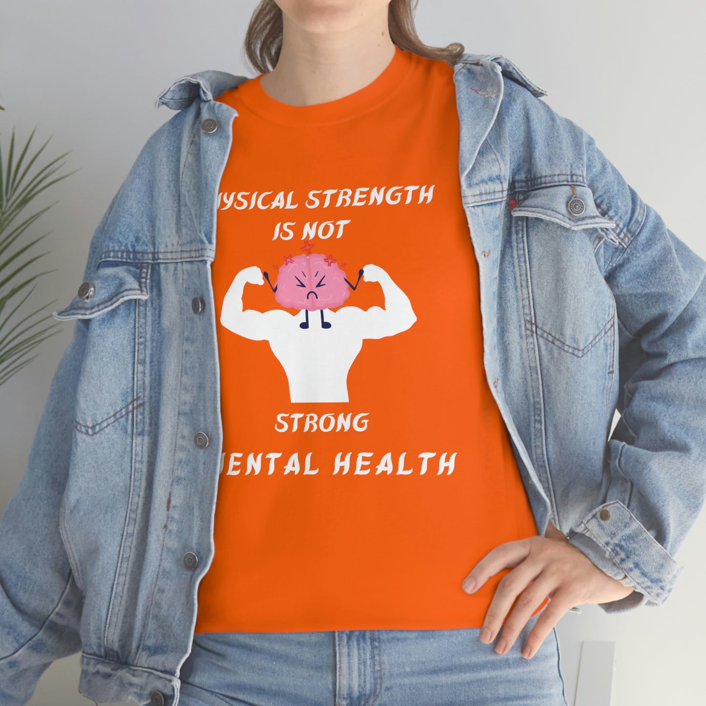 Physical Strength is Not Strong Mental Health Unisex Heavy Cotton Tee