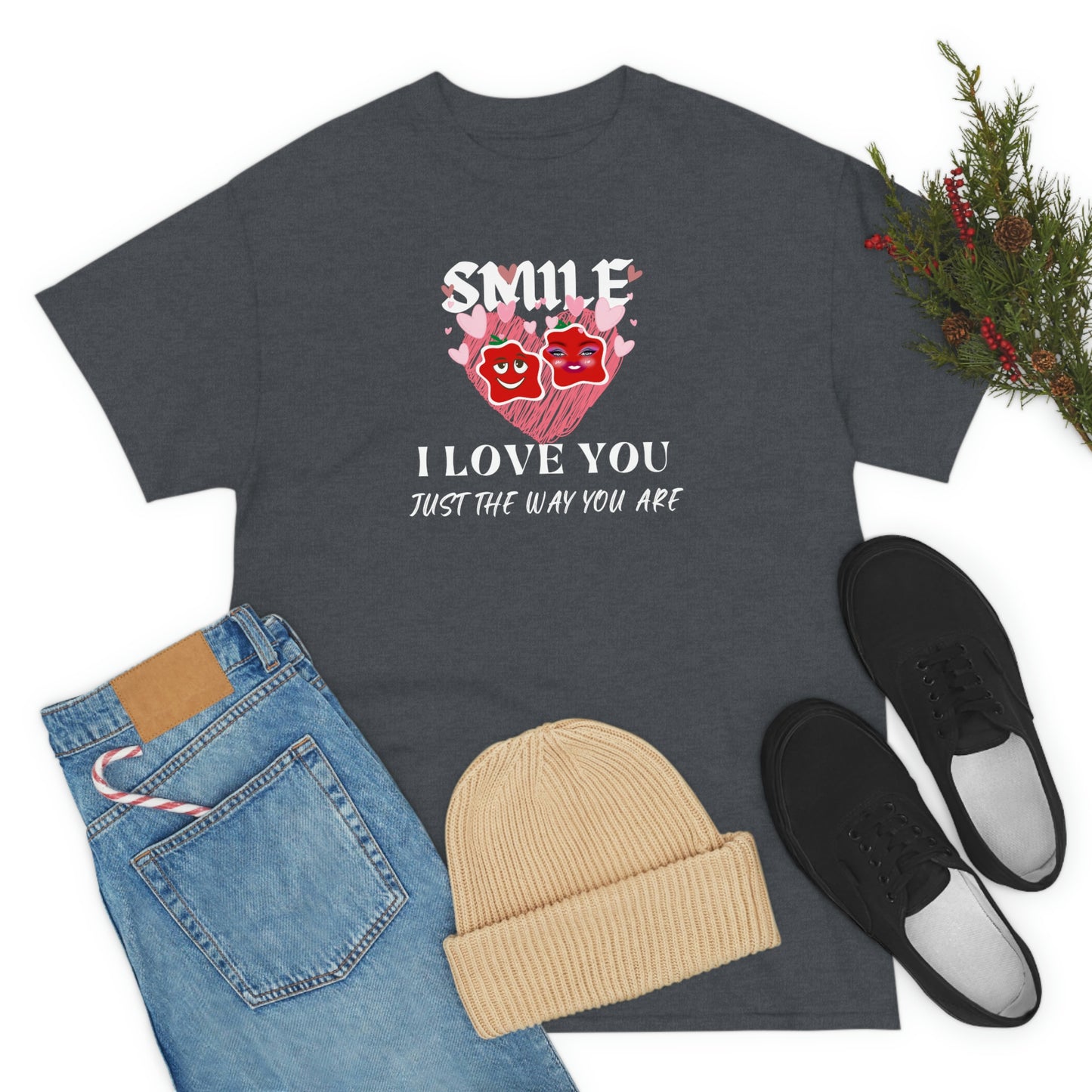 I Love You Just The Way You Are Smile Unisex Heavy Cotton Tee