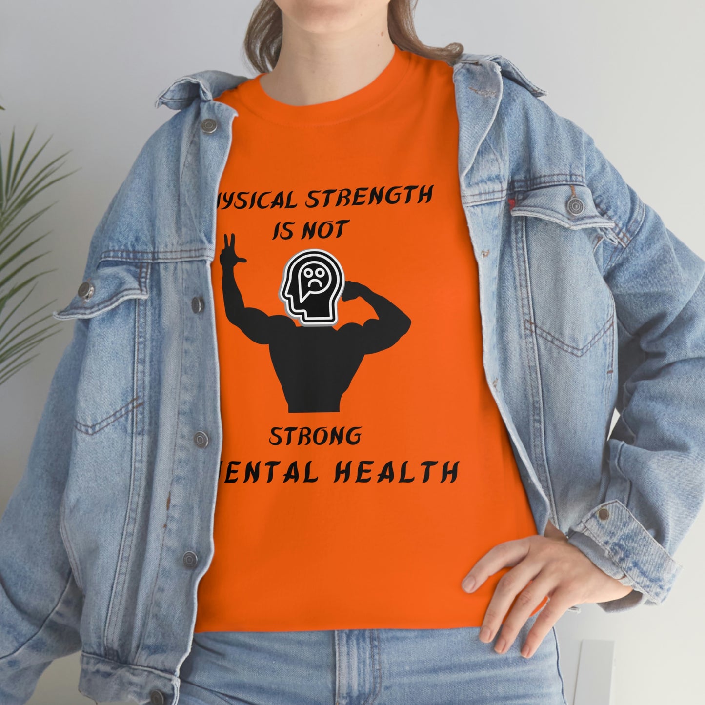 Physical Strength Is Not Strong Mental Health Unisex Heavy Cotton Tee