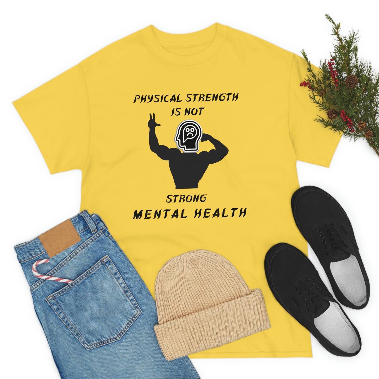 Physical Strength Is Not Strong Mental Health Unisex Heavy Cotton Tee