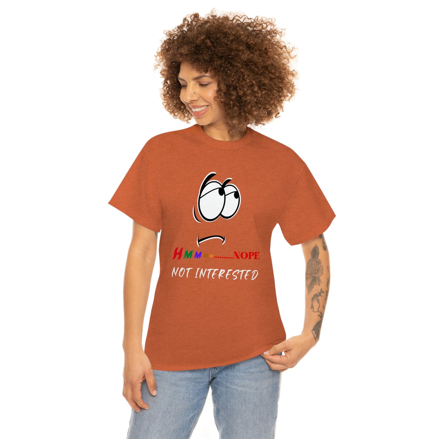 Hmmm... Nope Not Interested, Unisex Heavy Cotton Tee