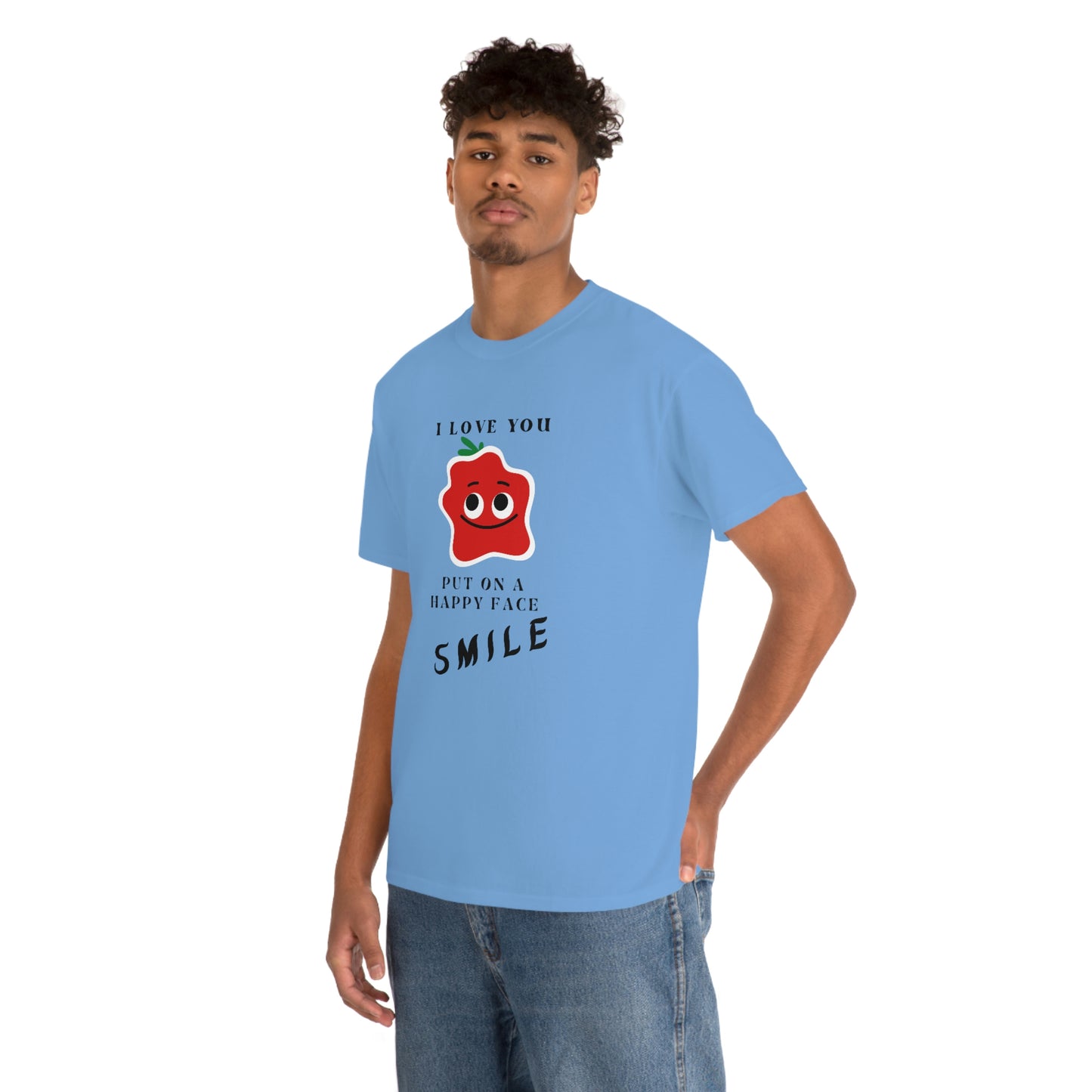 I Love You, Put On A Happy Face, Smile Unisex Heavy Cotton Tee