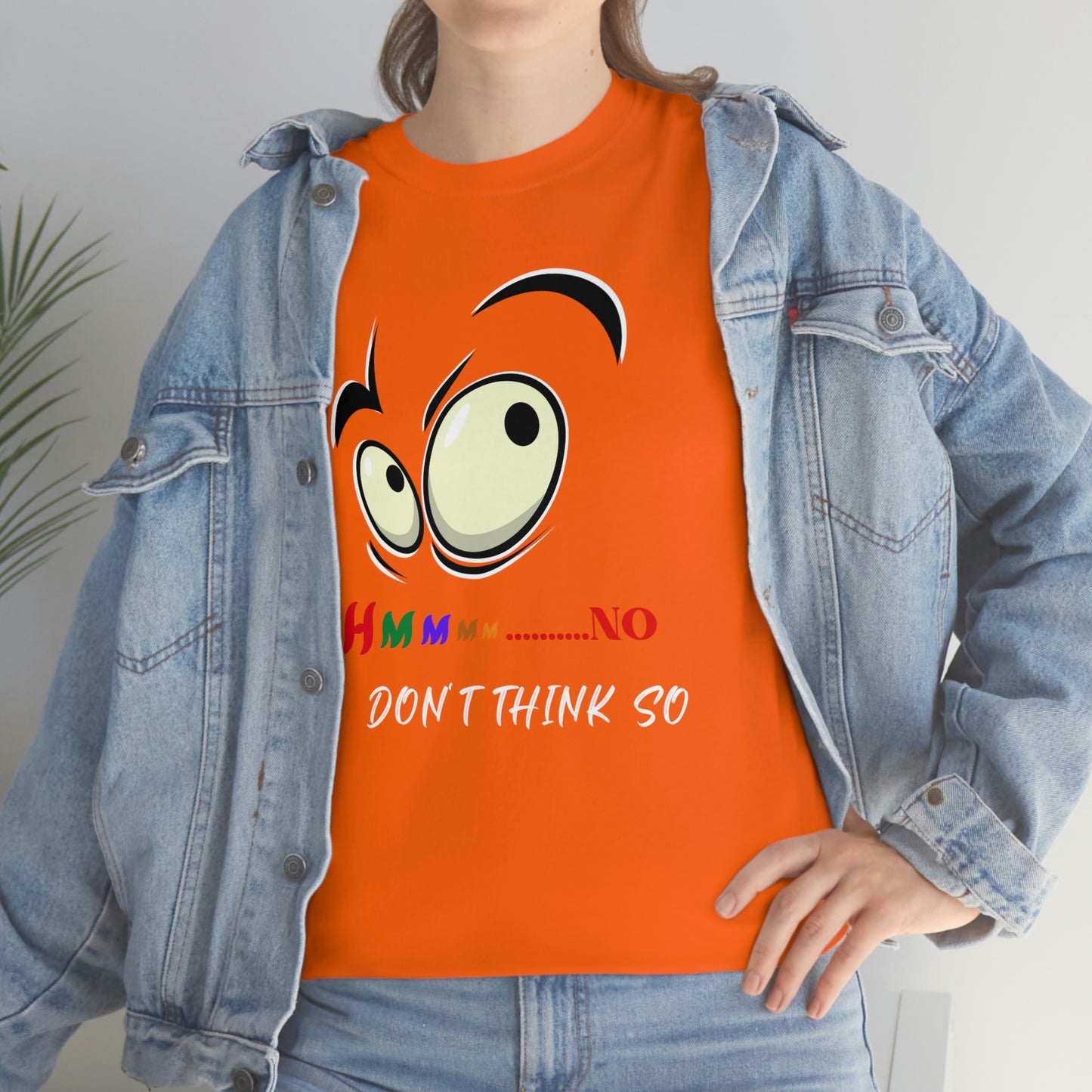 Hmmm... No I Don't Think So, Unisex Heavy Cotton Tee