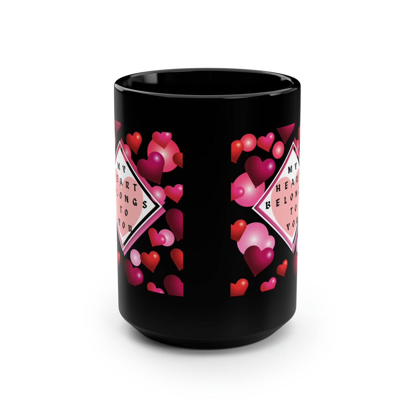 My Heart Belongs To You Black Mug, 15oz