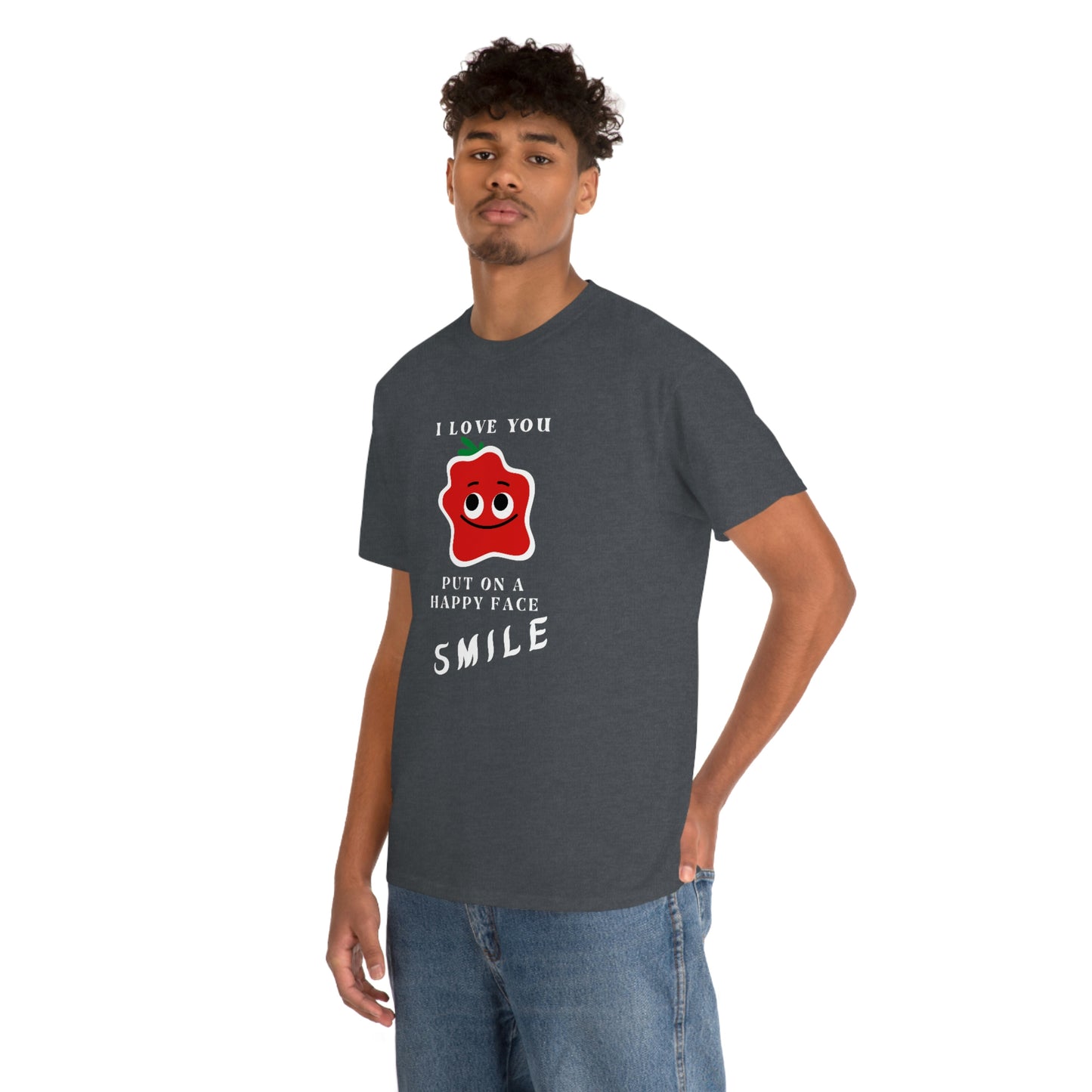 I Love You, Put On A Happy Face, Smile Unisex Heavy Cotton Tee