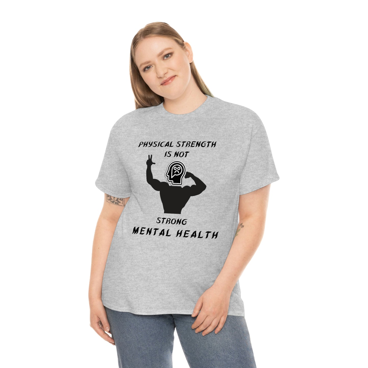 Physical Strength Is Not Strong Mental Health Unisex Heavy Cotton Tee