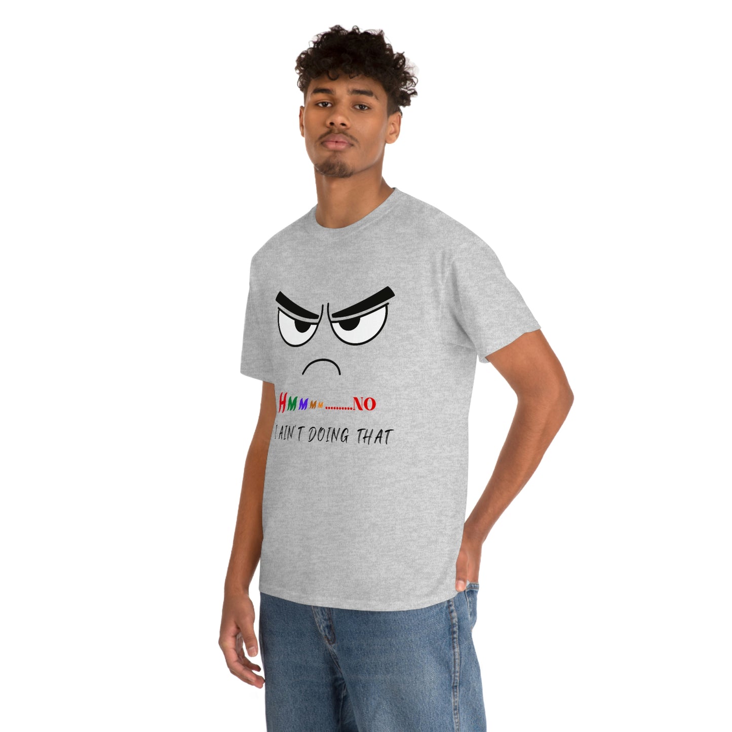 Hmmm... No, I Ain't Doing That, Unisex Heavy Cotton Tee