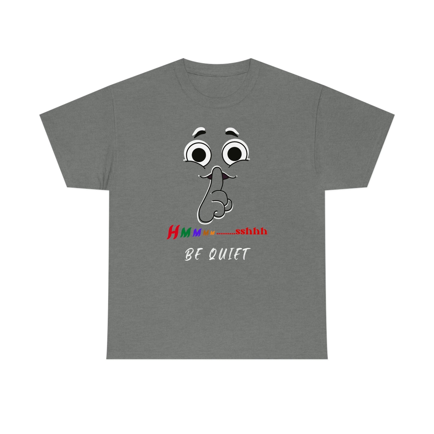 Hmmm... Sshh Be Quiet Unisex Heavy Cotton Tee