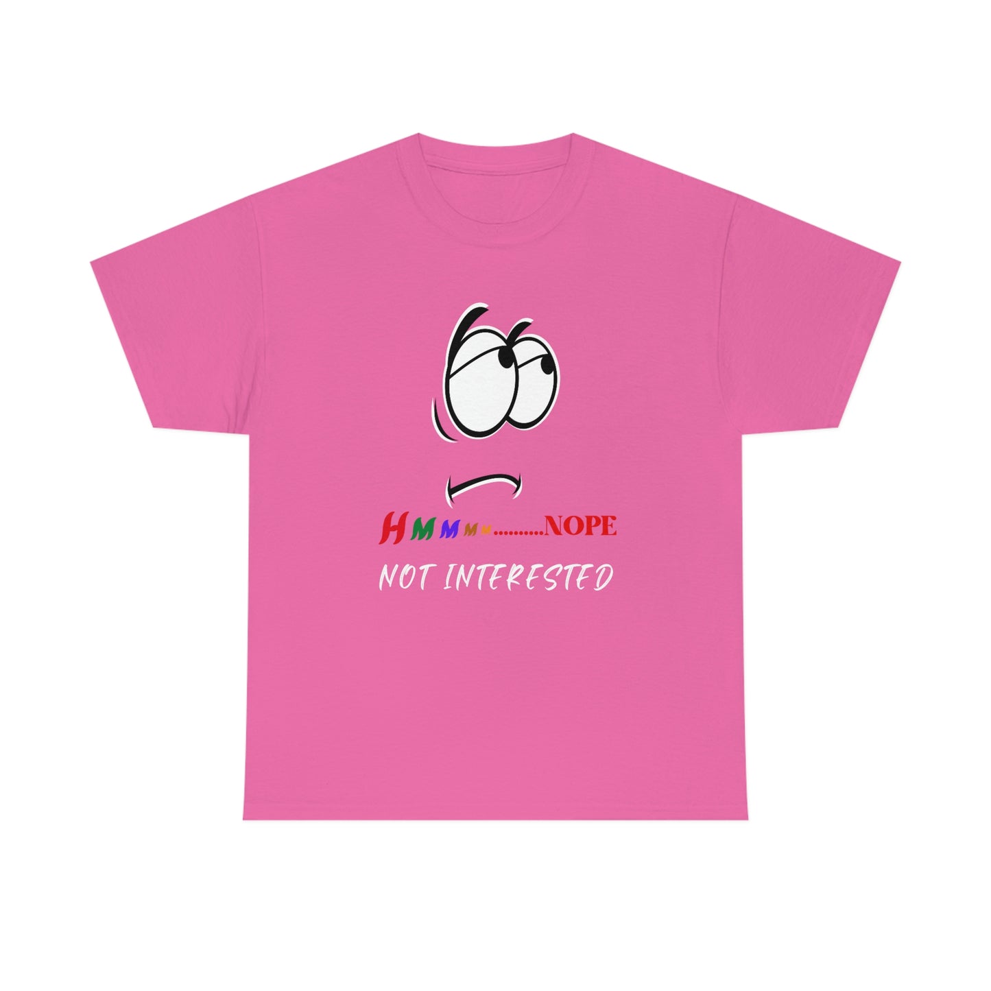 Hmmm... Nope Not Interested, Unisex Heavy Cotton Tee