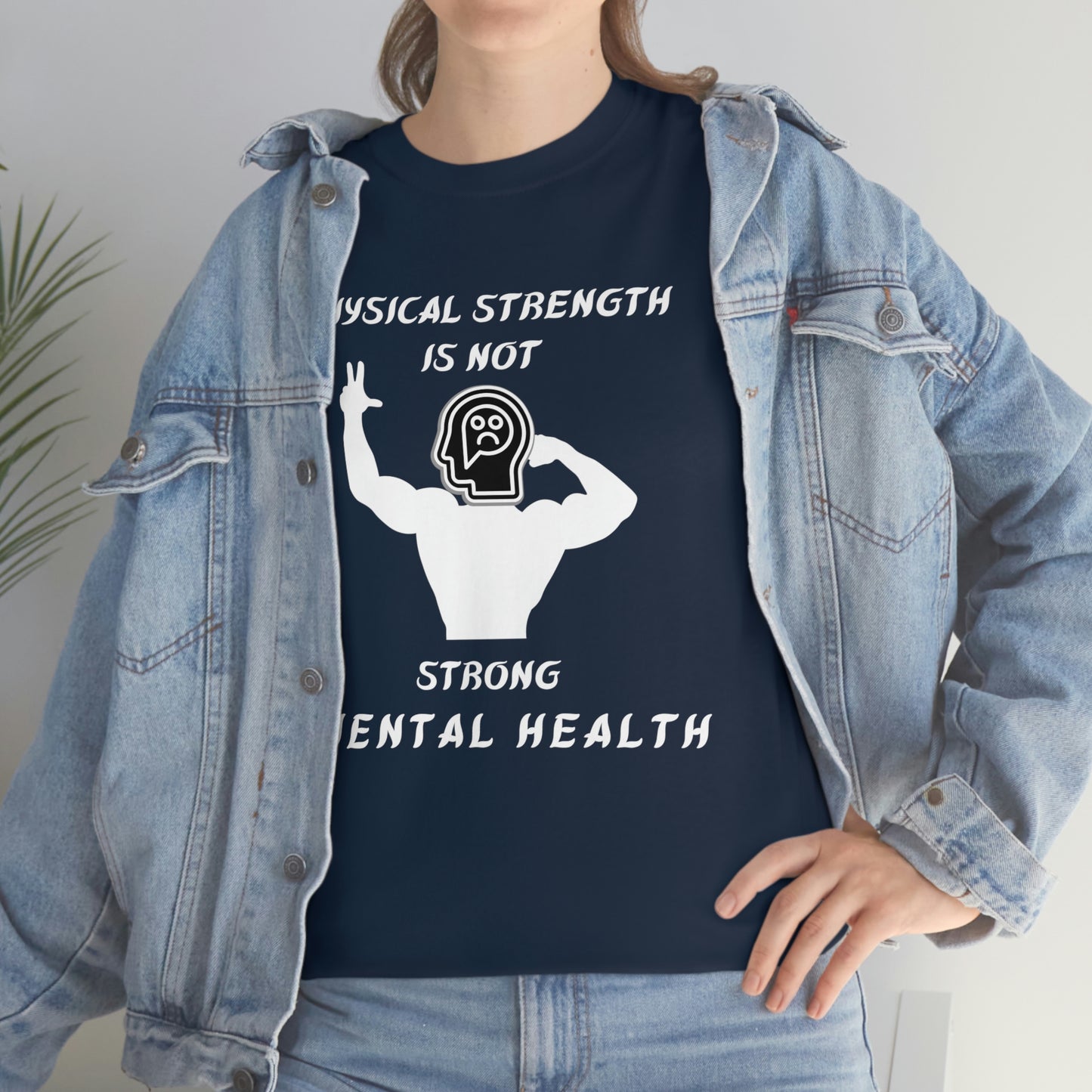 Physical Strength Is Not Strong Mental Health Unisex Heavy Cotton Tee