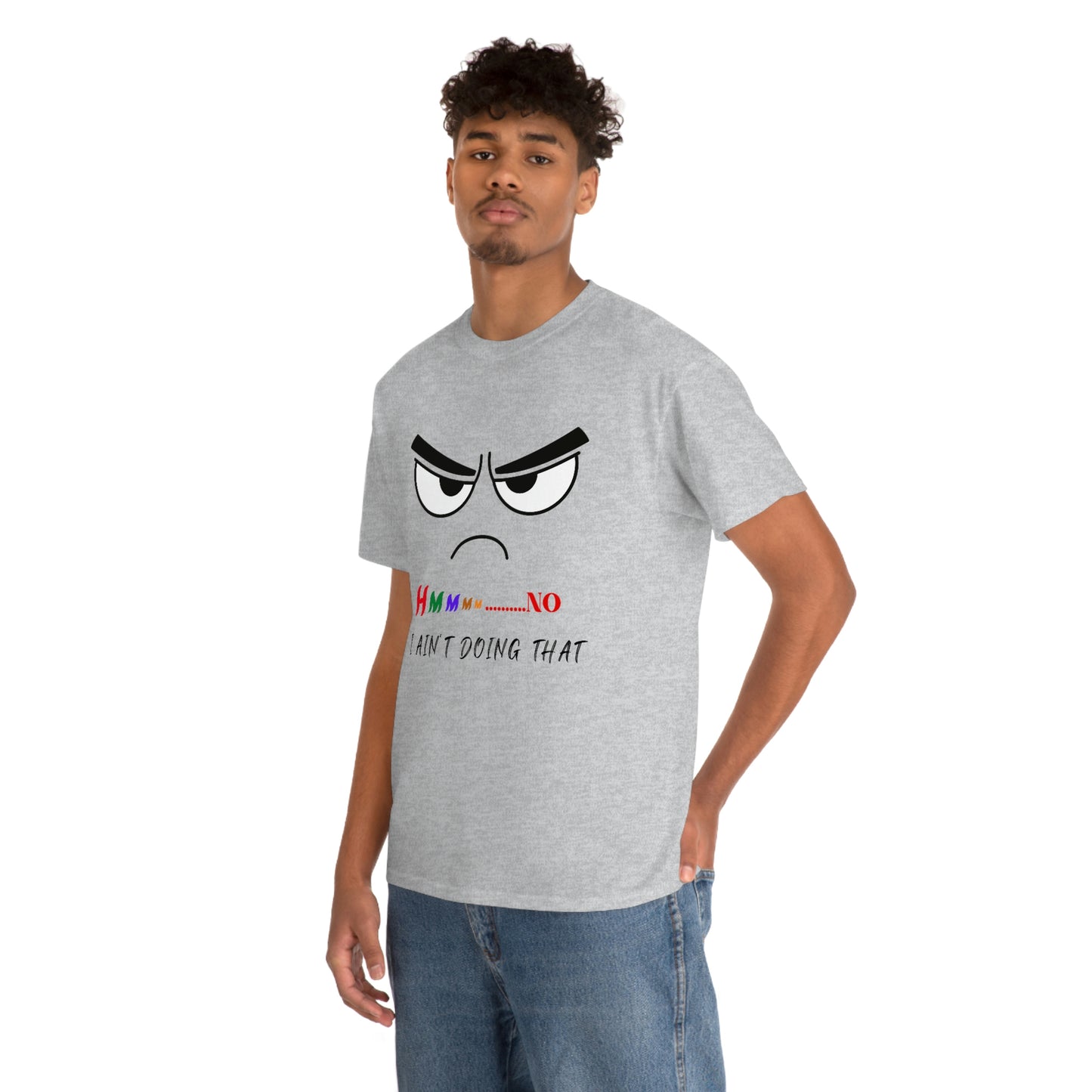 Hmmm... No, I Ain't Doing That, Unisex Heavy Cotton Tee