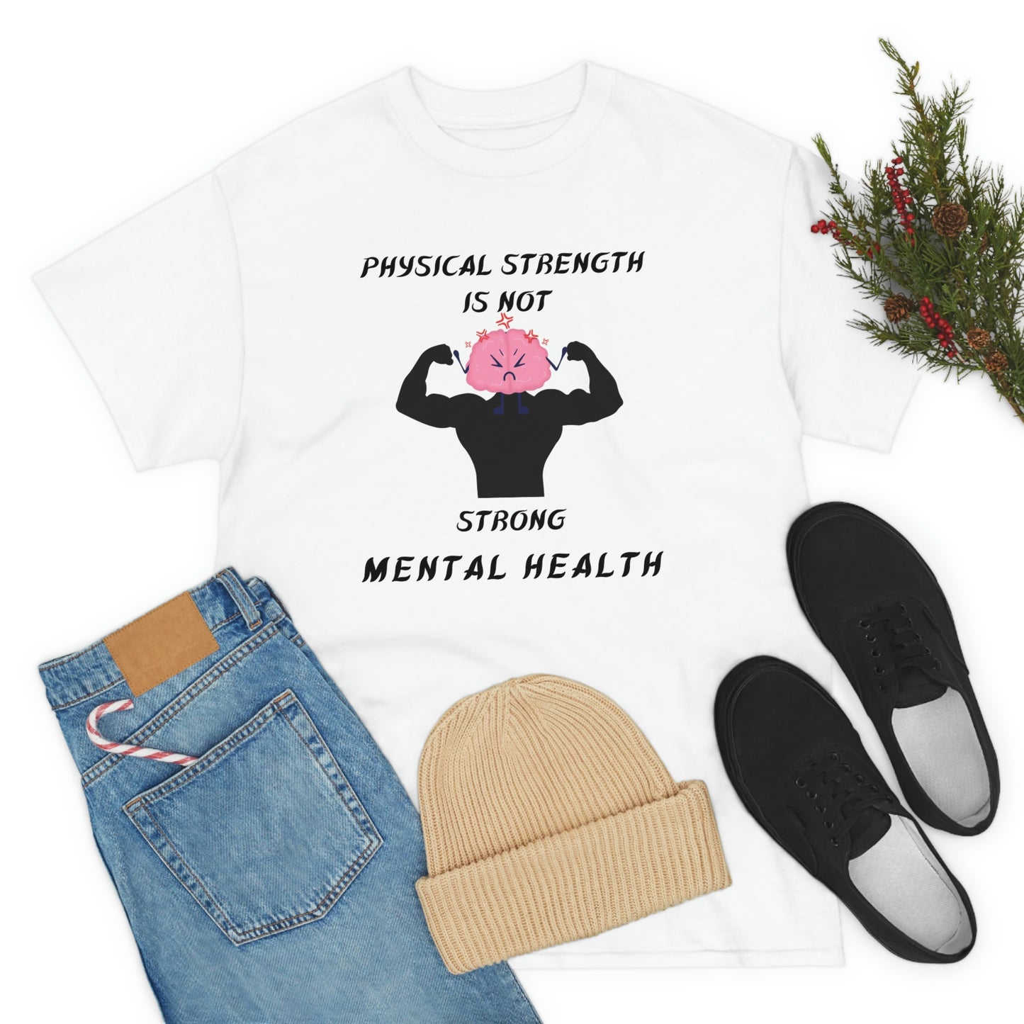 Physical Strength Is Not Strong Mental Health Unisex Heavy Cotton Tee