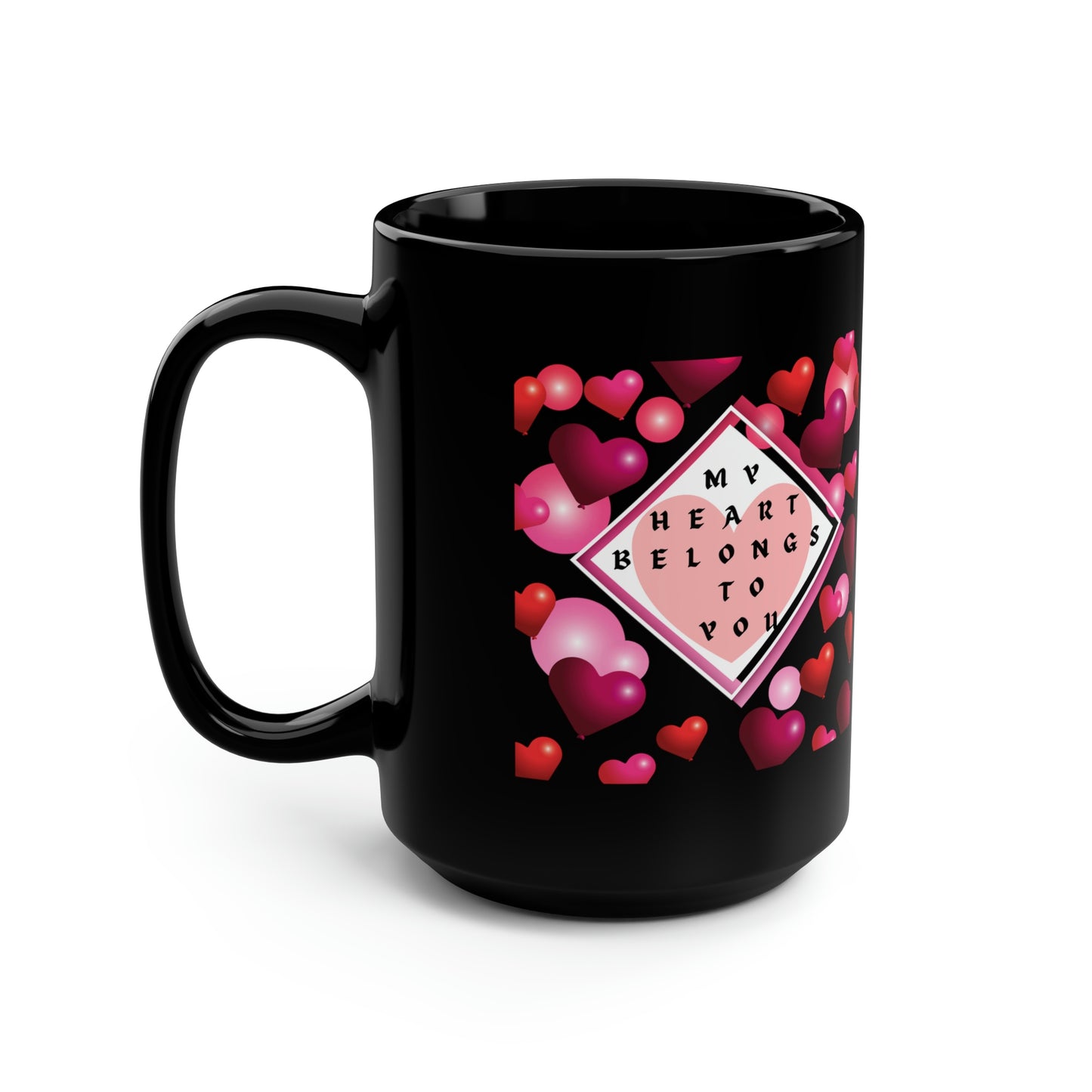 My Heart Belongs To You Black Mug, 15oz