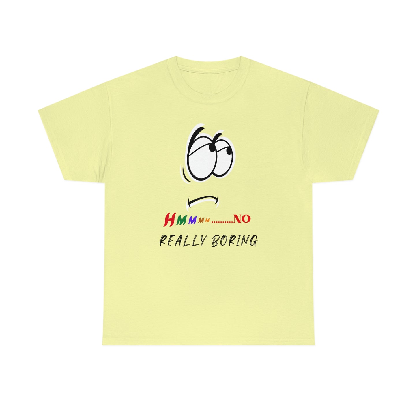 Hmmm... No, Really Boring Unisex Heavy Cotton Tee