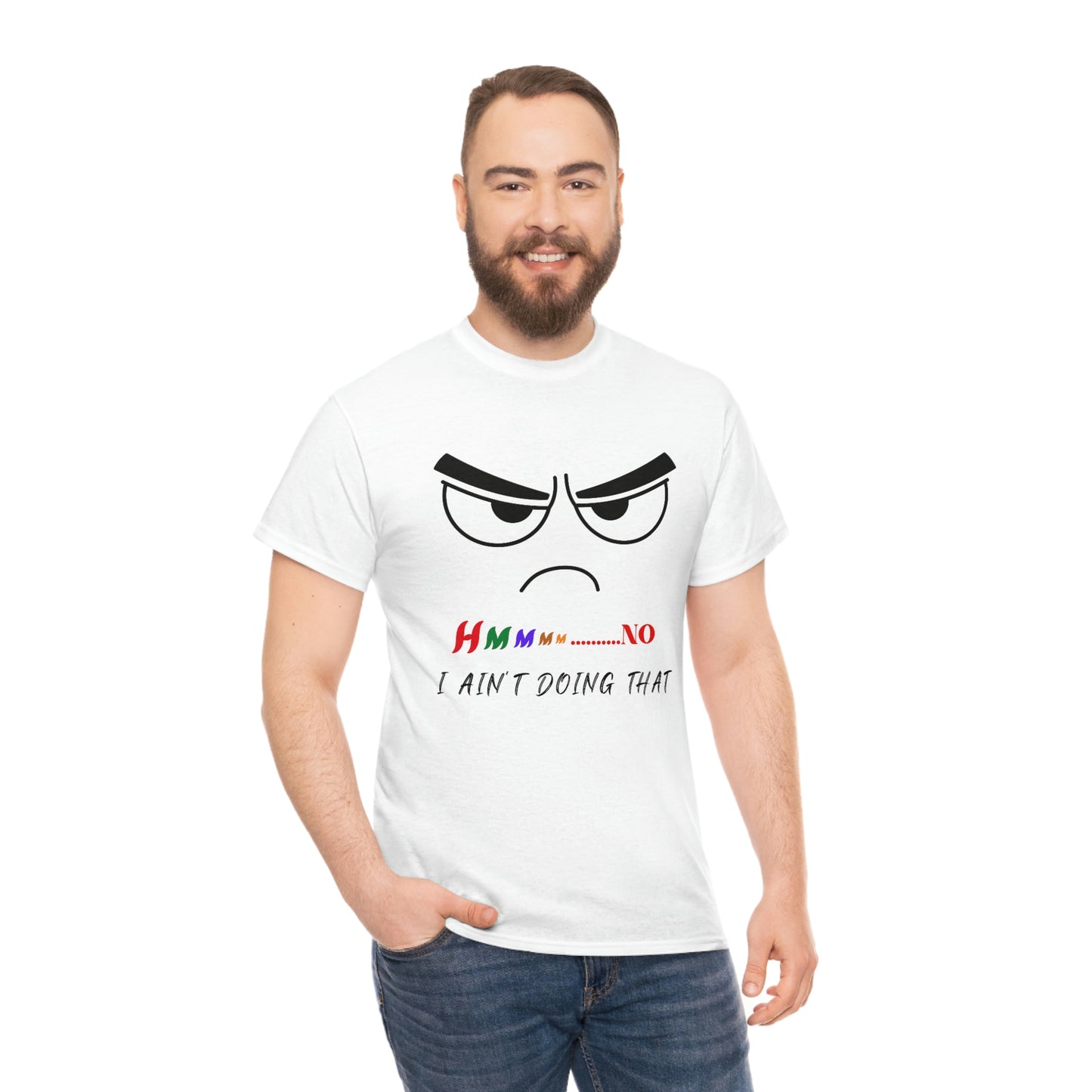 Hmmm... No, I Ain't Doing That, Unisex Heavy Cotton Tee