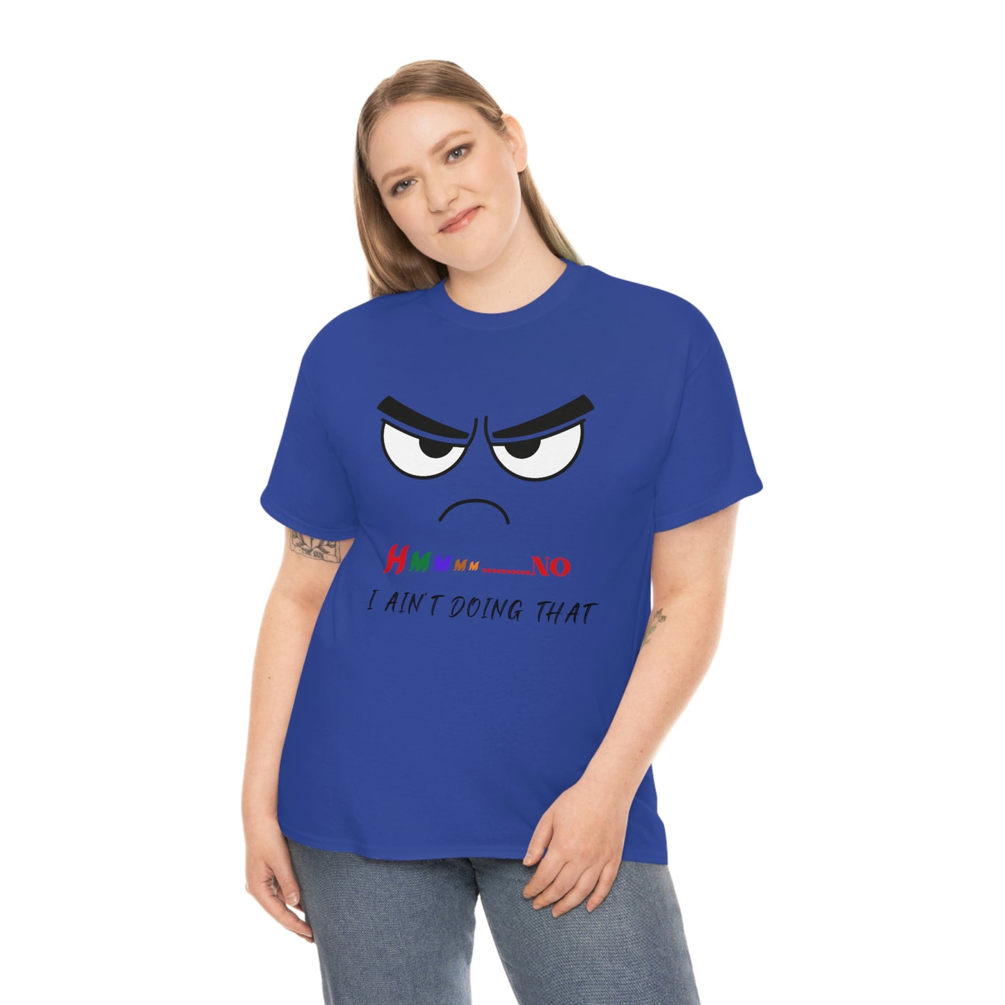 Hmmm... No, I Ain't Doing That, Unisex Heavy Cotton Tee