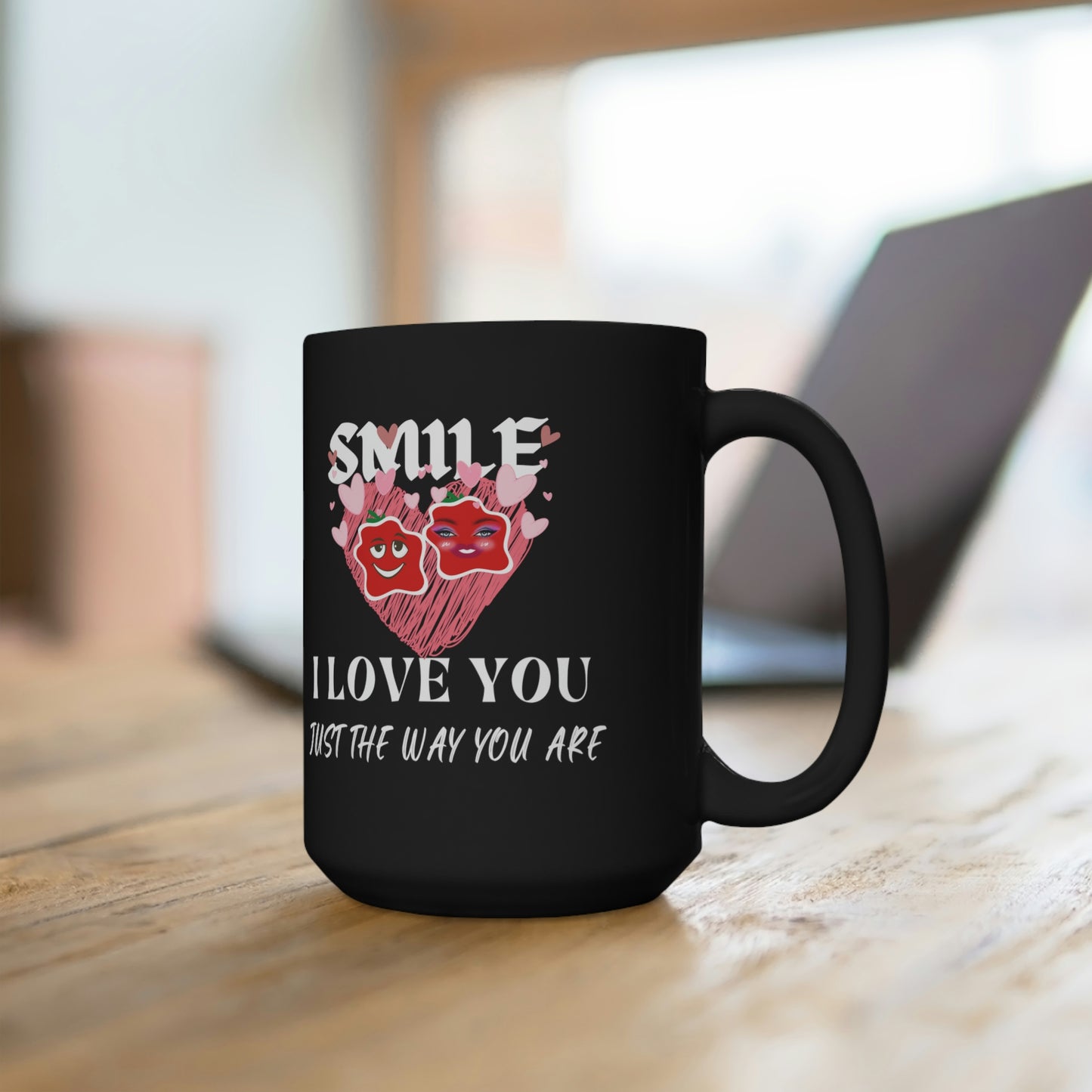 Smile, I Love You Just The Way You Are Black Mug 15oz