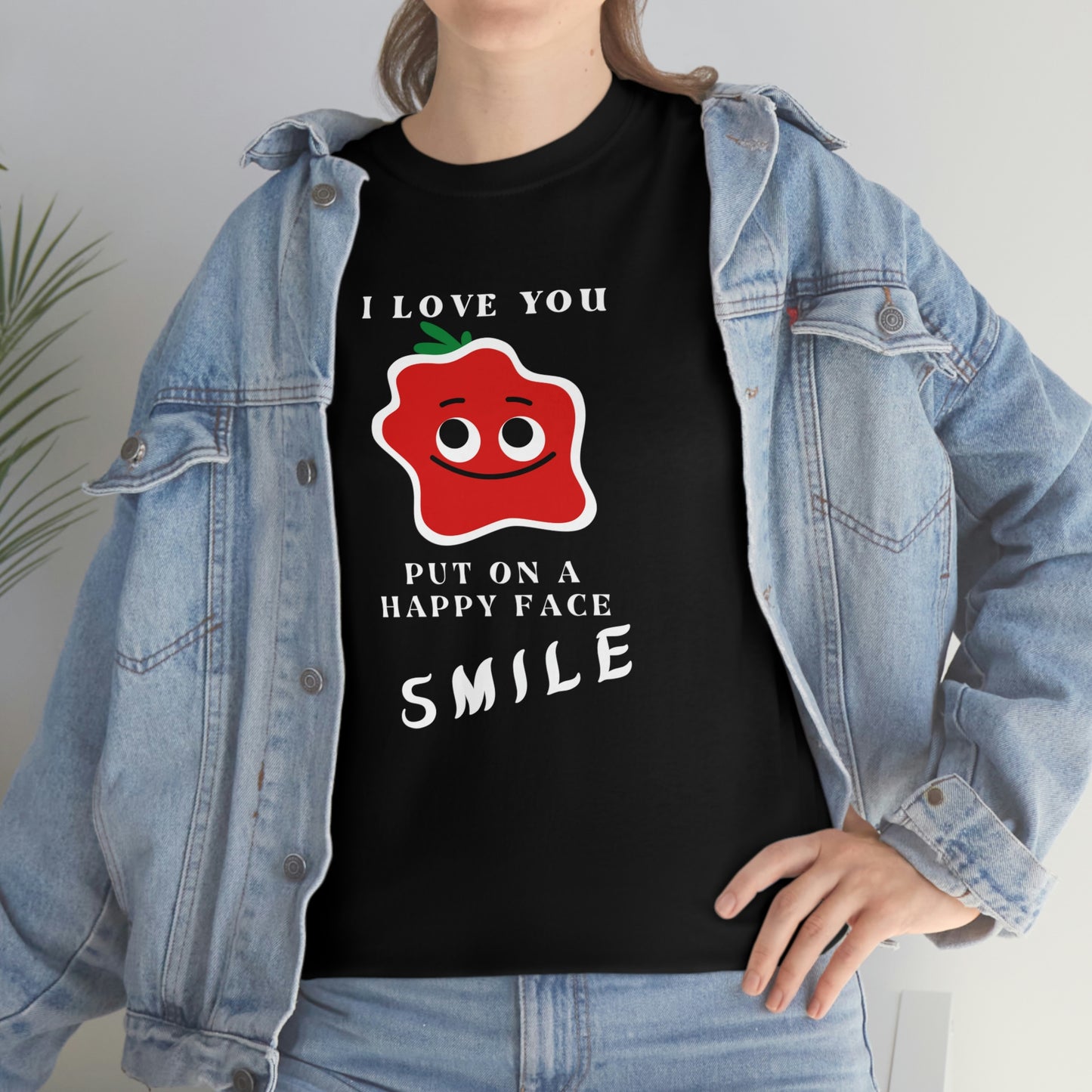 I Love You, Put On A Happy Face, Smile Unisex Heavy Cotton Tee